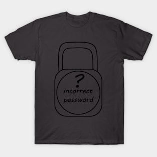 Lock incorrect password T-Shirt